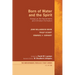 Born of Water and the Spirit: Essays on the Sacraments and Christian Formation