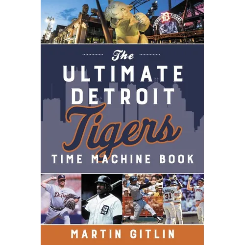 Ultimate Detroit Tigers Time Machine Book