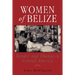 Women of Belize: Gender and Change in Central America