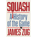 Squash: A History of the Game