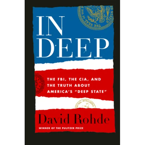 In Deep: The Fbi, the Cia, and the Truth about America's Deep State