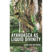 Ayahuasca as Liquid Divinity: An Ontological Approach