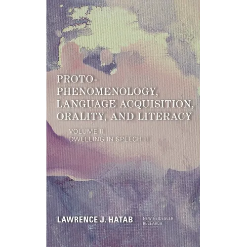 Proto-Phenomenology, Language Acquisition, Orality and Literacy: Dwelling in Speech II