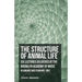 The Structure of Animal Life - Six Lectures Delivered at the Brooklyn Academy of Music in January and February, 1862