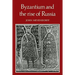 Byzantium and the Rise of Russia: A Study of Byzantino-Russian Relations in the Fourteenth Century