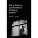 Race, Politics, and Pandemic Pedagogy: Education in a Time of Crisis