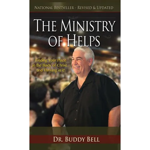 Ministry of Helps: Finding Your Place in the Body of Christ...And Thriving in It!