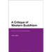 A Critique of Western Buddhism: Ruins of the Buddhist Real