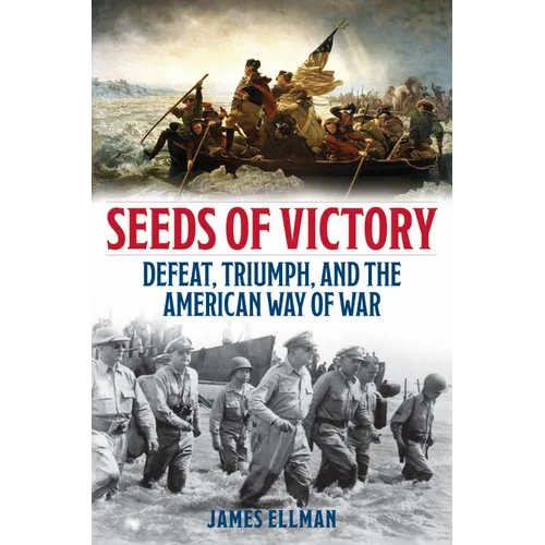 Seeds of Victory: Defeat, Triumph, and the American Way of War