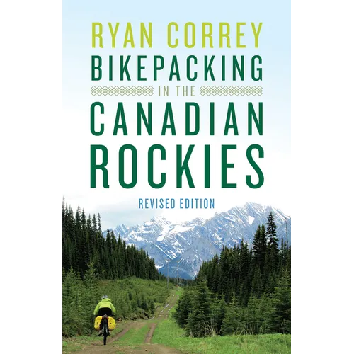 Bikepacking in the Canadian Rockies -- Revised Edition