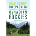 Bikepacking in the Canadian Rockies -- Revised Edition