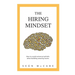 The Hiring Mindset: How to avoid universal pitfalls when building amazing teams.