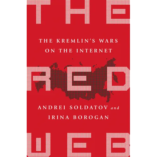The Red Web: The Kremlin's Wars on the Internet