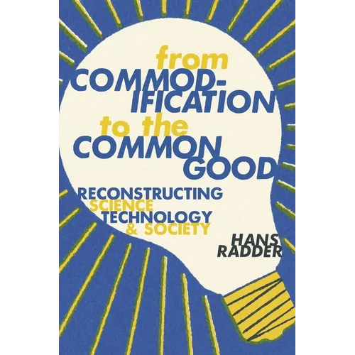 From Commodification to the Common Good: Reconstructing Science, Technology, and Society