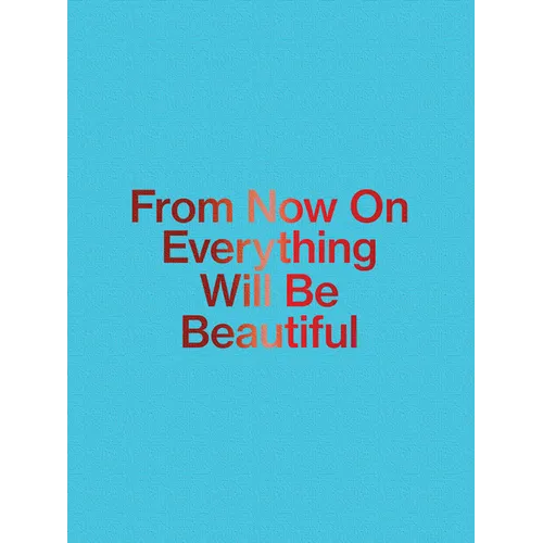 Jirí Thýn: From Now on Everything Will Be Beautiful