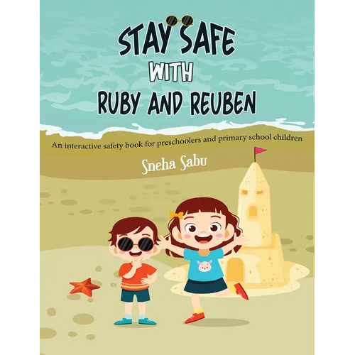 Stay Safe with Ruby and Reuben: An Interactive Safety Book for Preschoolers and Primary School Children