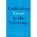 Cultivating Virtue in the University