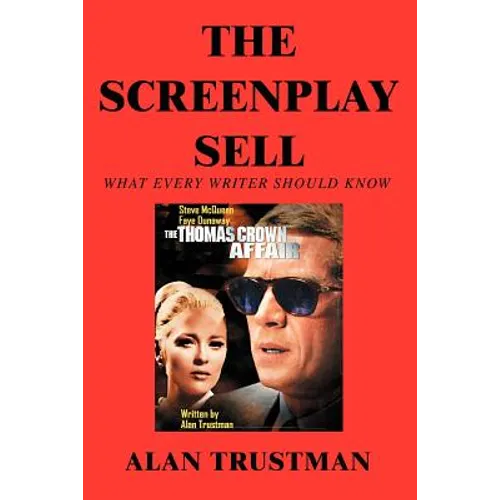 The Screenplay Sell: What Every Writer Should Know And I Didn't