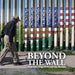 Beyond the Wall: Migrants, Migration, and the Border