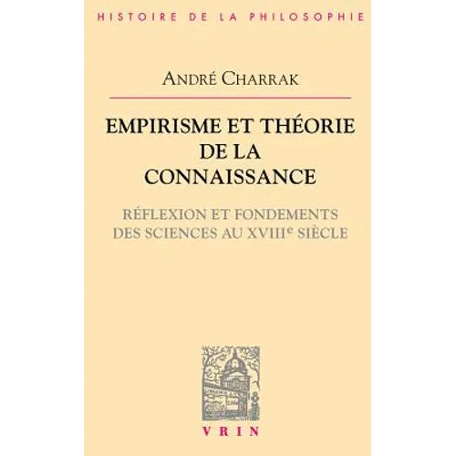 Empirisme Et Theorie de la Connaissance: Reflexion Et Fondement Des Sciences Au Xviiie Siecle