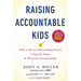 Raising Accountable Kids: How to Be an Outstanding Parent Using the Power of Personal Accountability