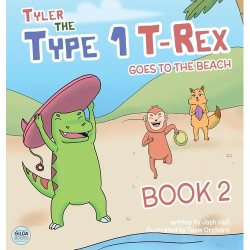 Tyler the Type 1 T-Rex Goes to the Beach: Book 2 about a Dinosaur with Diabetes