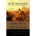 The Age of Gold: The California Gold Rush and the New American Dream