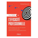 La bible de l'efficacité professionnelle: 90 fiches pratiques pour mieux vous organiser, mieux communiquer, être "pro", prendre soin de vous, évoluer,