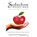 Seduction Redefined: A Guide to Creative Collaboration of the Feminine and Masculine