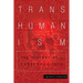 Transhumanism: The History of a Dangerous Idea