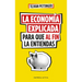 Economia Explicada Para Que Al Fin La Entiendas, La