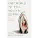 I'm Trying to Tell You I'm Sorry: An Intimacy Triptych