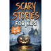 Scary Stories for Kids Age 9-12: Spooky, Short Ghost Tales and Mysterious Adventures for Campfires, Sleepovers, and Halloween Fun