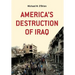 America's Destruction of Iraq