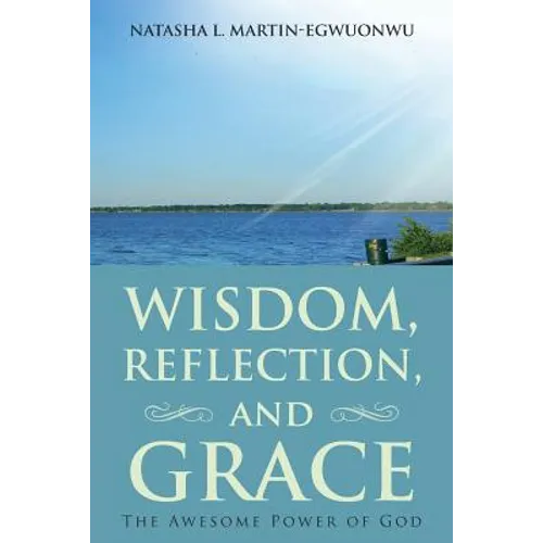 Wisdom, Reflection, and Grace: The Awesome Power of God