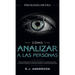 Cómo analizar a las personas: Psicología Oscura - Técnicas secretas para analizar e influenciar a cualquiera utilizando el lenguaje corporal, la ... y