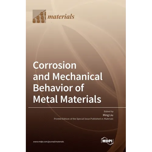 Corrosion and Mechanical Behavior of Metal Materials