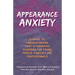 Appearance Anxiety: A Guide to Understanding Body Dysmorphic Disorder for Young People, Families and Professionals