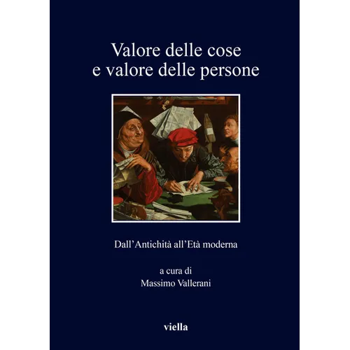 Valore Delle Cose E Valore Delle Persone: Dall'antichita All'eta Moderna