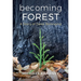 Becoming Forest: A Story of Deep Belonging