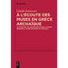 A l'Écoute Des Muses En Grèce Archaïque: La Question de l'Inspiration Dans La Poésie Grecque À l'Aube de Notre Civilisation