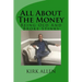 All About The Money - Being Old And Broke Stinks: A Simple Guide to Investing And Financial Know-How