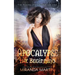 Apocalypse the Beginning: A Post-Apocalyptic Reverse Harem Romance
