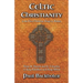 Celtic Christianity and the First Christian Kings in Britain: From Saint Patrick and St. Columba, to King Ethelbert and King Alfred