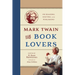 Mark Twain for Book Lovers: On Reading, Writing, and Publishing