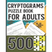 Cryptograms Puzzle Book for Adults 500: Amazing Cryptoquotes Puzzles to Improve your mental ability