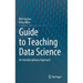 Guide to Teaching Data Science: An Interdisciplinary Approach