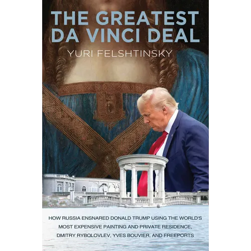 The Da Vinci Deal: Trump's Election Campaign and the Strange Case of a Masterpiece, a Sheikh and a Piece of Florida Real Estate