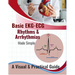 Basic EKG-ECG, Rhythms & Arrhythmias Made Simple: A Beginner-Friendly Visual Guide to Understanding Heart Rhythms, Arrhythmias, and ECG Interpretation