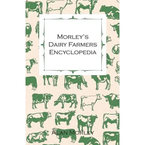 Morley's Dairy Farmers Encyclopedia (Illustrated)